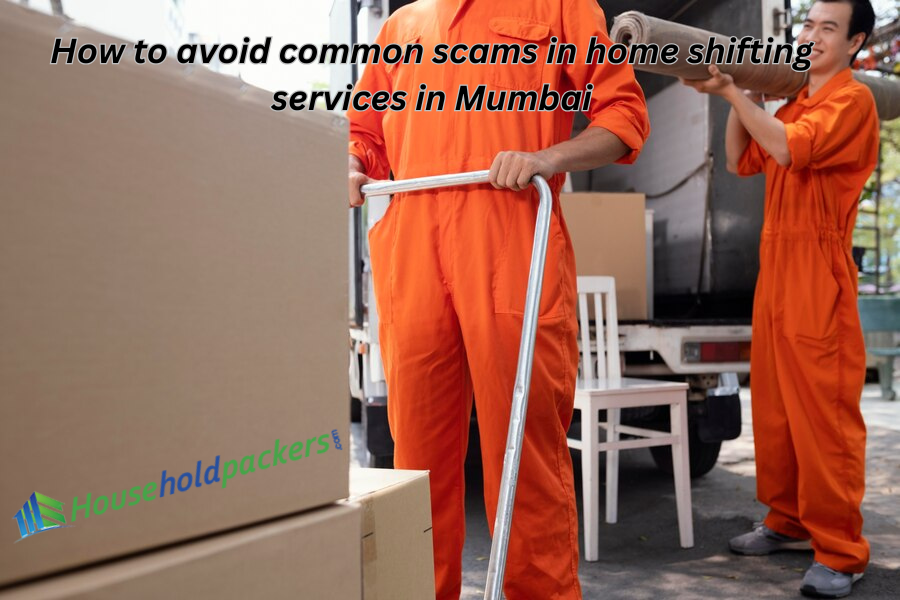 How to avoid common scams in home shifting services in Mumbai